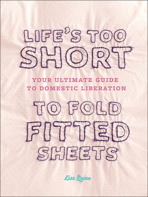 cover image of Life's Too Short to Fold Fitted Sheets